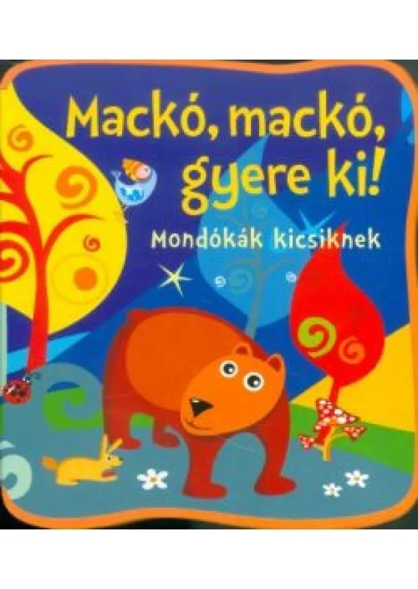 Válogatás - Mackó, mackó, gyere ki! /Mondókák kicsiknek