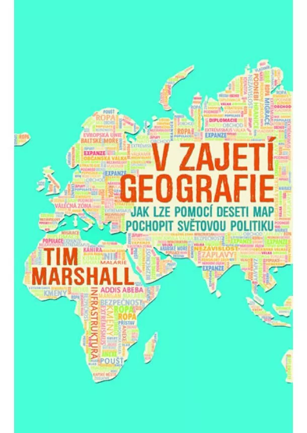 Tim Marshall - V zajetí geografie - Jak lze pomocí deseti map pochopit světovou politiku