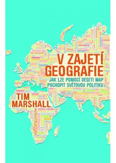 V zajetí geografie - Jak lze pomocí deseti map pochopit světovou politiku