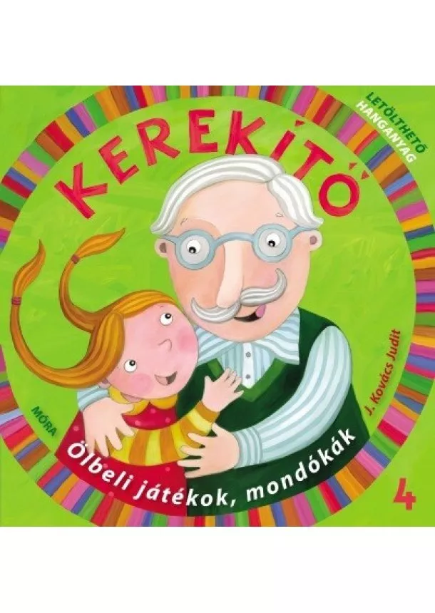 J. Kovács Judit - Kerekítő 4. - Ölbeli játékok, mondókák letölthető hanganyaggal (4. kiadás)