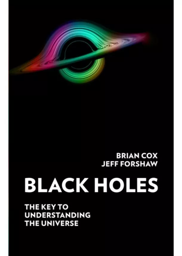 Professor Brian Cox, Jeff Forshaw - Black Holes