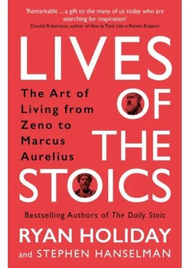 Lives of the Stoics : The Art of Living from Zeno to Marcus Aurelius