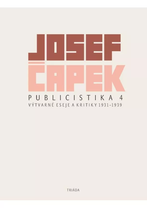 Josef Čapek - Publicistika 4 - Výtvarné eseje a kritiky 1931-1939