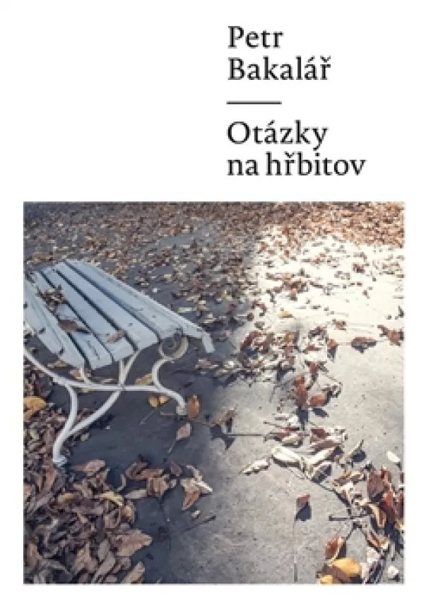 Petr Bakalář - Otázky na hřbitov