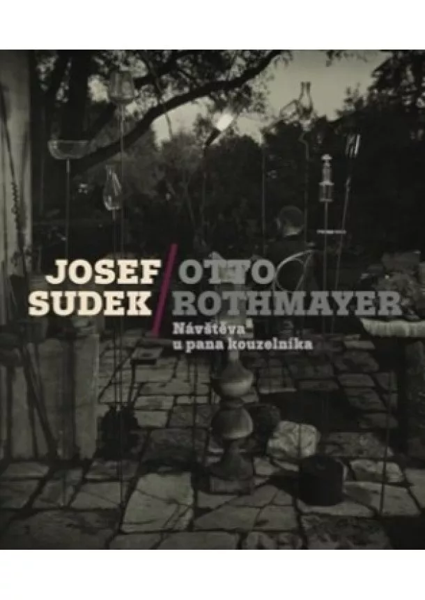 Jan Mlčoch, Otto Rothmayer - Josef Sudek-Otto Rothmayer: Návštěva u pana kouzelníka