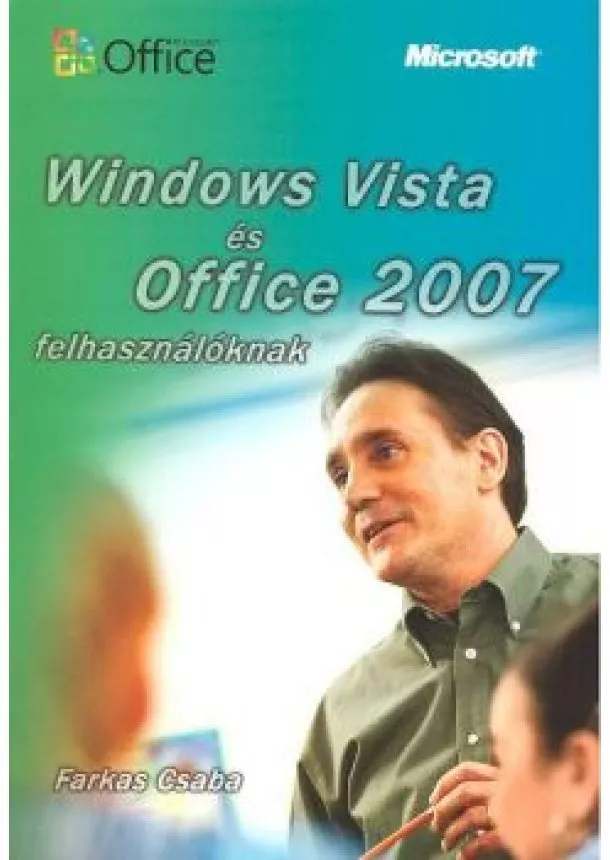 FARKAS CSABA - WINDOWS VISTA ÉS OFFICE 2007 FELHASZNÁLÓKNAK