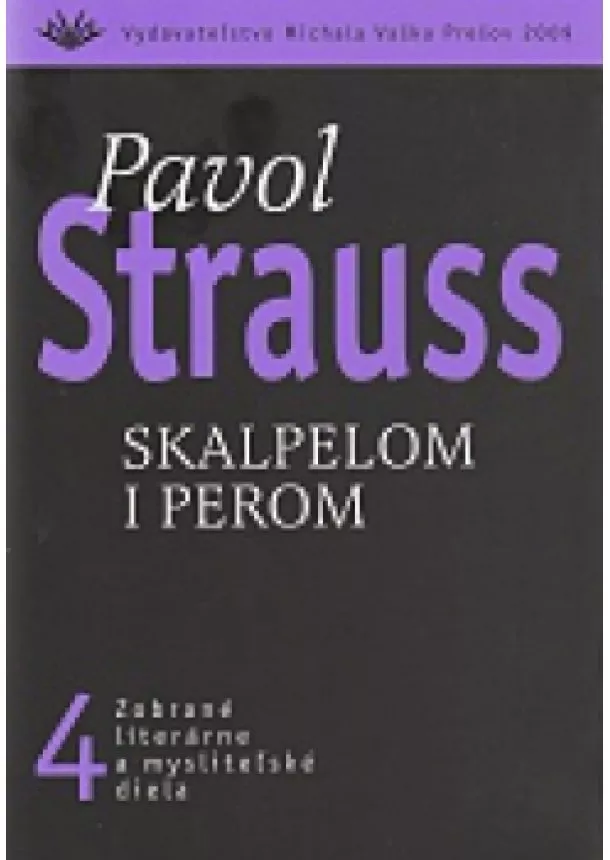 Pavol Strauss - Skalpelom i perom (4) - Zobrané literárne a mysliteľské diela