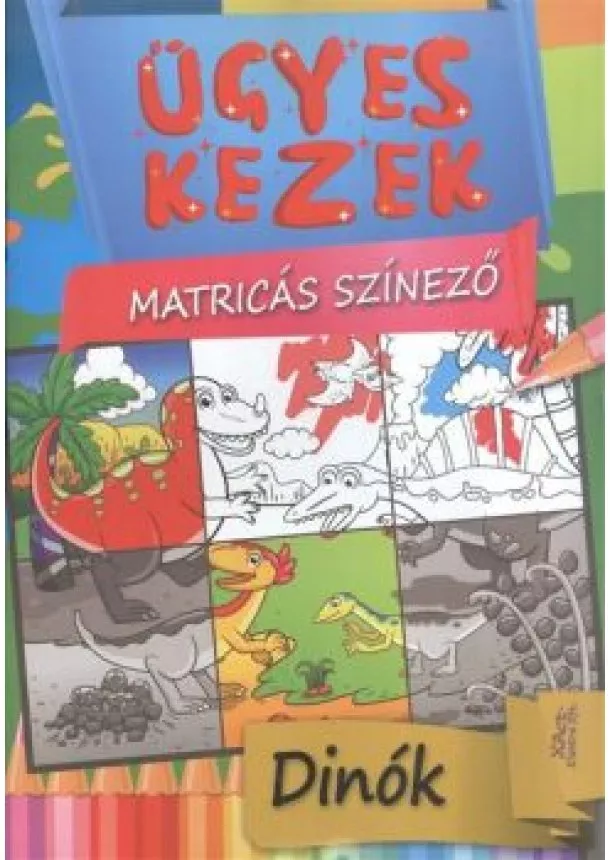 Foglalkoztató - ÜGYES KEZEK - MATRICÁS SZÍNEZŐ: DINÓK