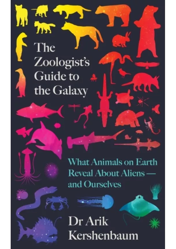 Arik Kershenbaum - The Zoologists Guide to the Galaxy