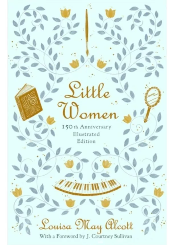 Louisa May Alcott - Little Women: 150th Anniversary Edition 