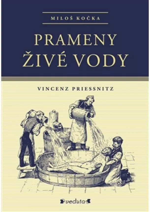 Miloš Kočka - Prameny živé vody - Vincenz Priessnitz