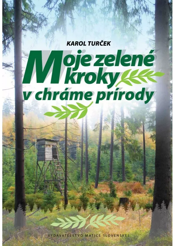 Karol Turček - Moje zelené kroky v chráme prírody