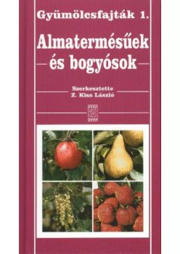 Z. KISS LÁSZLÓ - ALMATERMÉSŰEK ÉS BOGYÓSOK