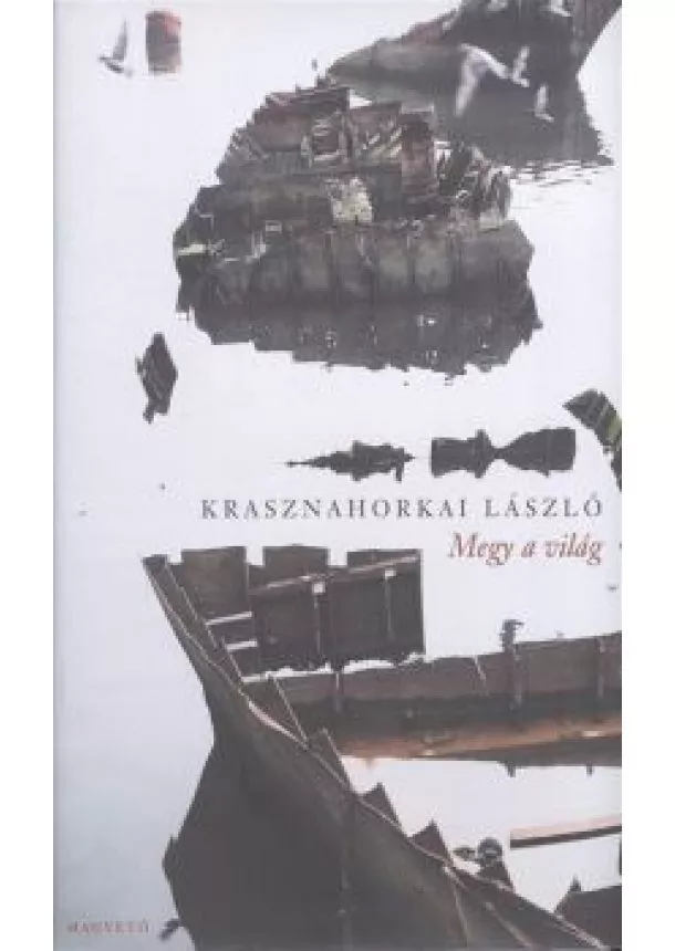 Krasznahorkai László - Megy a világ