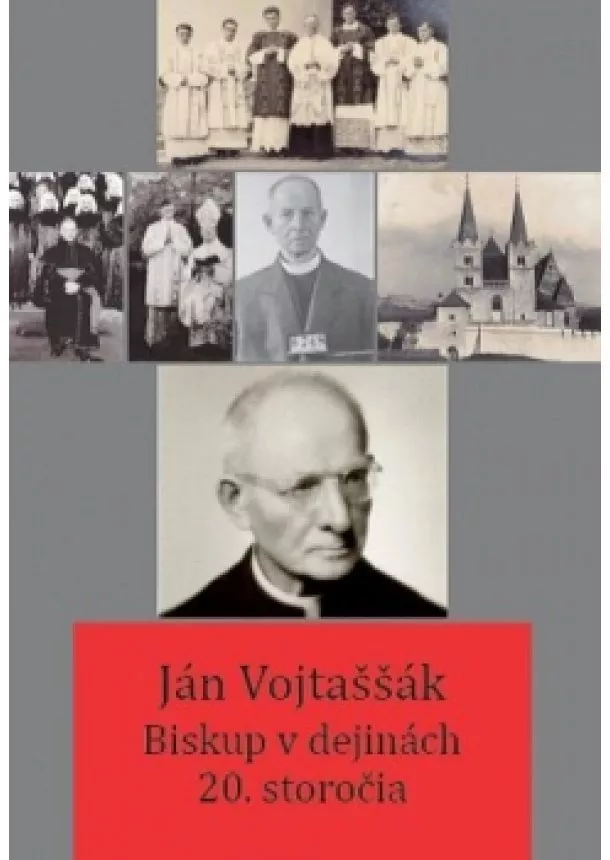 Róbert Letz, Peter Jurčaga - Ján Vojtaššák - Biskup v dejinách 20. storočia