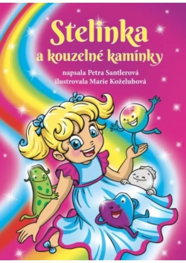 Petra Santlerová - Stelinka a kouzelné kamínky