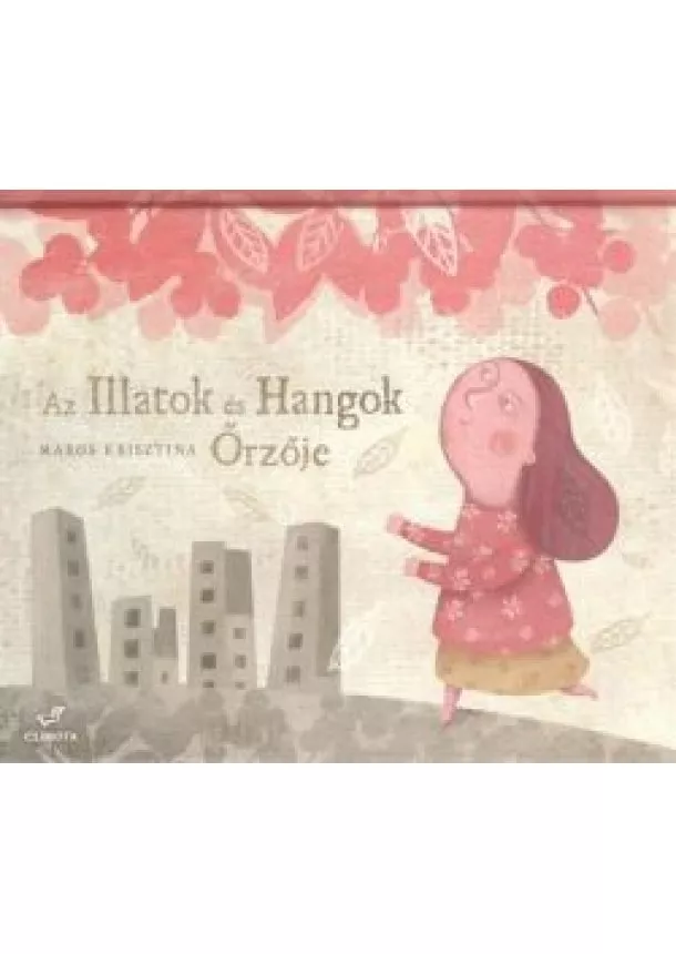 MAROS KRISZTINA - AZ ILLATOK ÉS HANGOK ŐRZŐJE