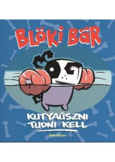 BLÖKI BÁR 1. /KUTYAÚSZNI TUDNI KELL