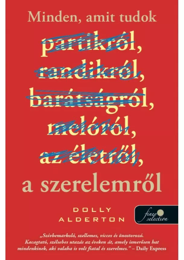 Dolly Alderton - Minden, amit tudok a szerelemről