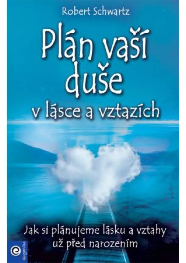 Robert Schwartz - Plán vaší duše v lásce a vztazích