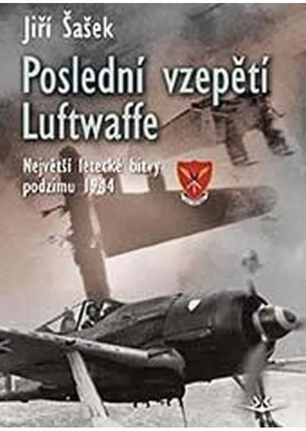 Jiří Šašek - Poslední vzepětí Luftwaffe