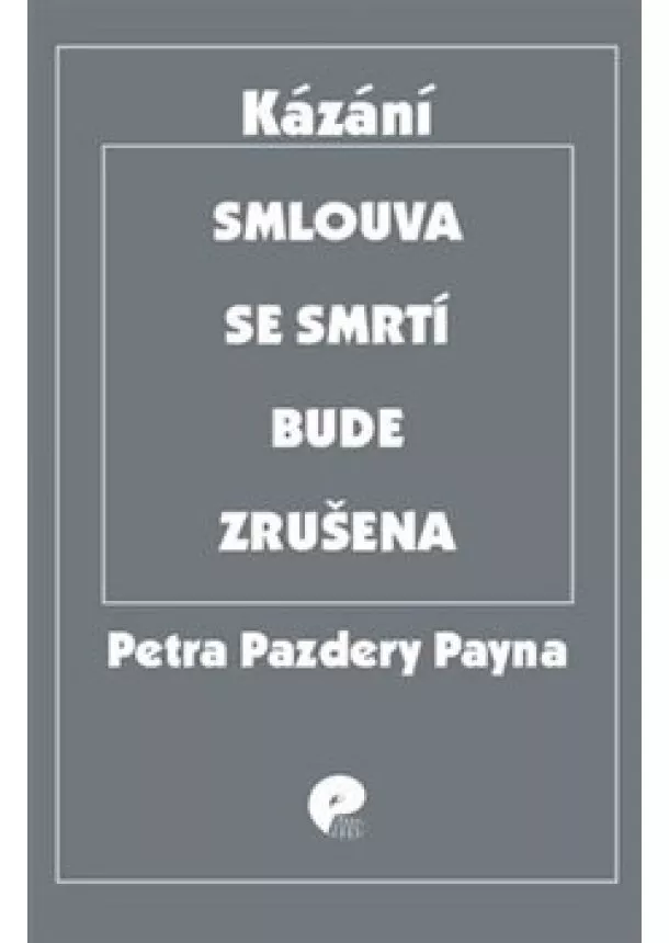 Petra Pazdery Payne - Smlouva se smrtí bude zrušena - Výběr kázání z let 2005  2017