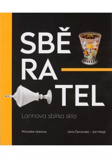 Sběratel - Lannova sbírka skla