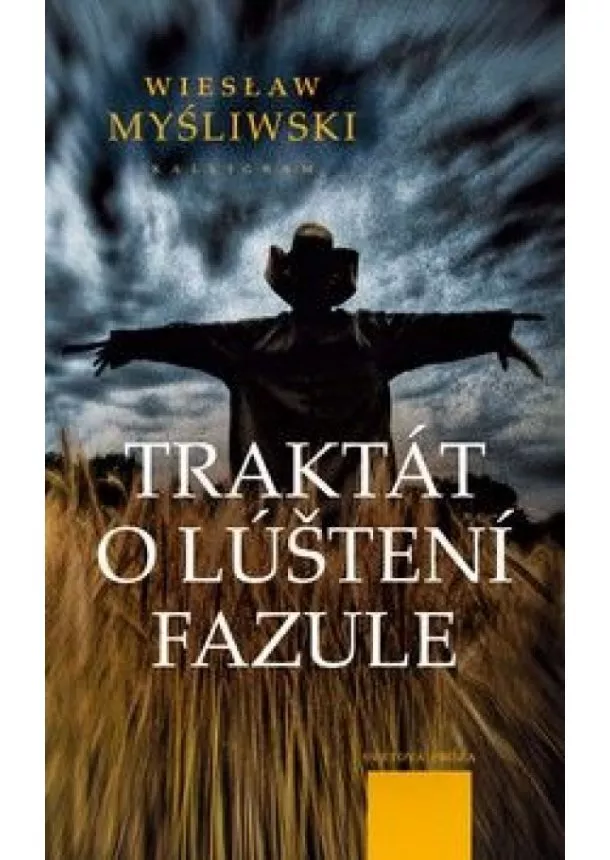 Wieslaw Myśliwski - Traktát o lúštení fazule