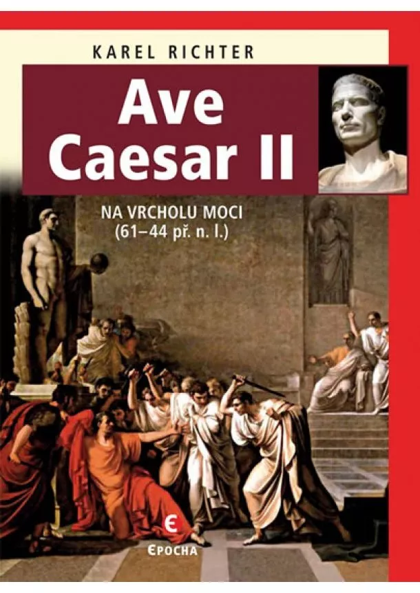 Karel Richter - Ave Caesar II - Na vrcholu moci (61–44 př. n. l.)