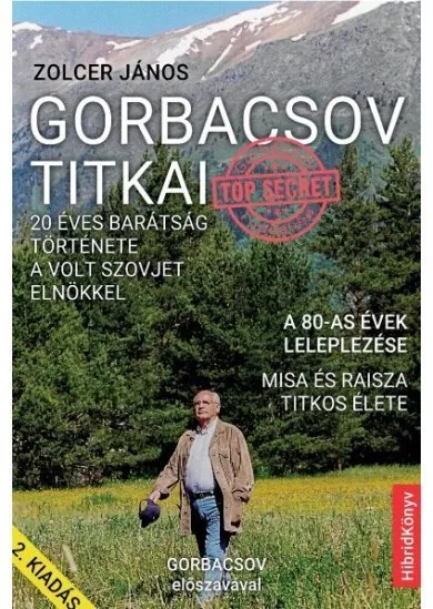 Gorbacsov titkai - 20 éves barátság története a volt szovjet elnökkel (2. kiadás)