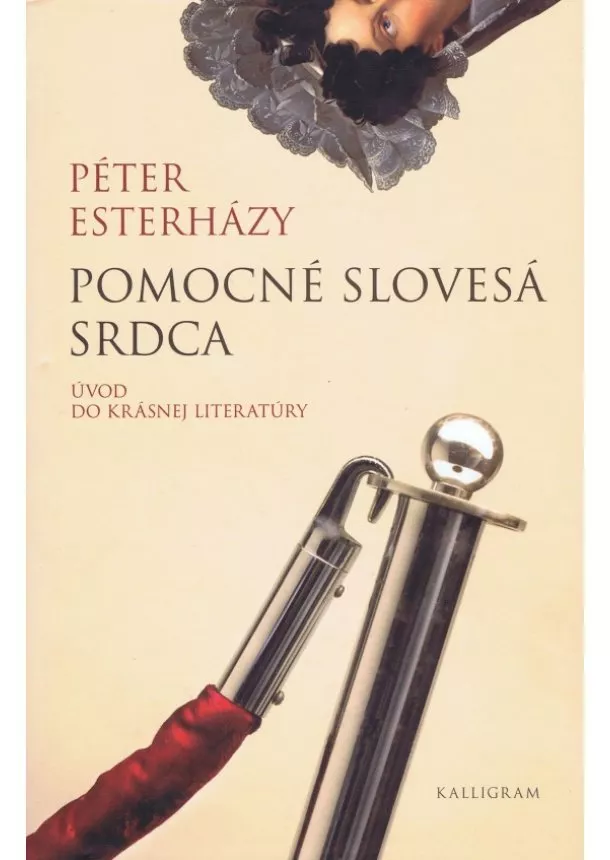 Péter Esterházy - Pomocné slovesá srdca-Úvod do krásnej literatúry