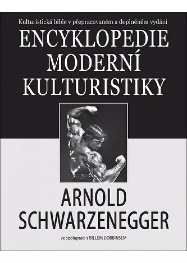 Arnold Schwarzenegger - Encyklopedie moderní kulturistiky