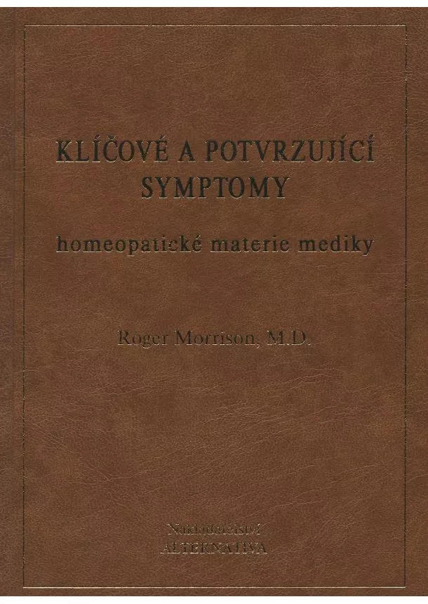 Roger Morrison - Klíčové a potvrzující symptomy homeopatické materie mediky