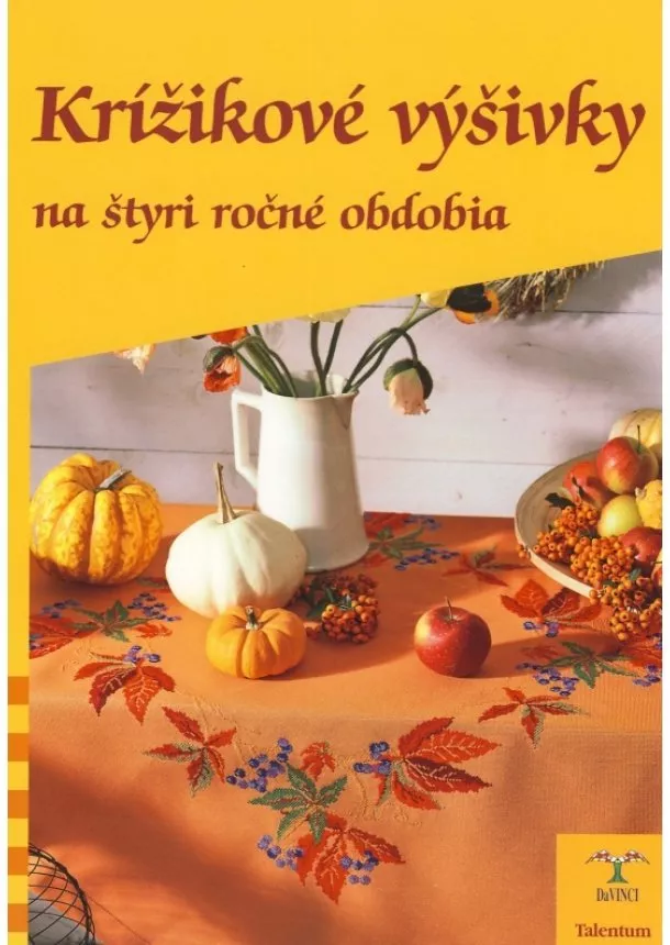 Kolektív autorov - Krížikové výšivky na štyri ročné obdobia - DaVINCI