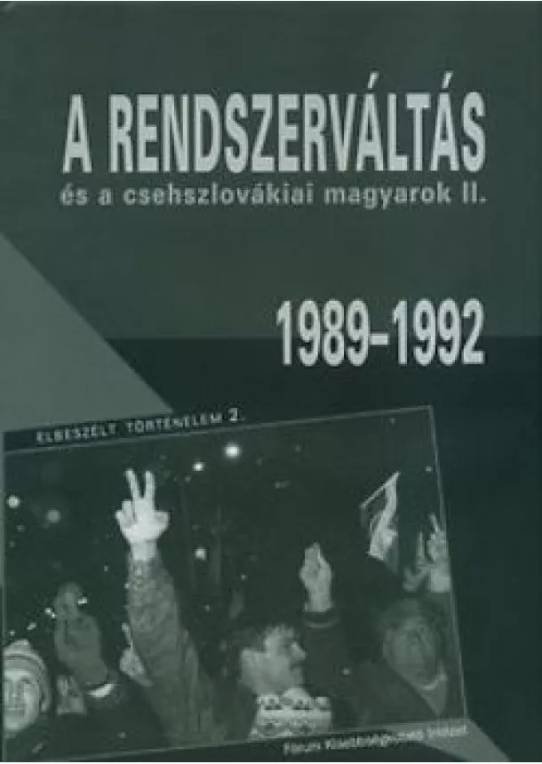 Popély Árpád, Simon Attila - A rendszerváltás és a csehszlovákiai magyarok II. 1989- 1992