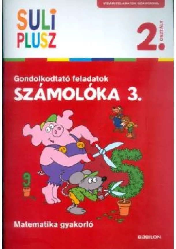 Bencze Mariann - Számolóka 3. /Gondolkodtató feladatok - matematika gyakorló 2. osztály