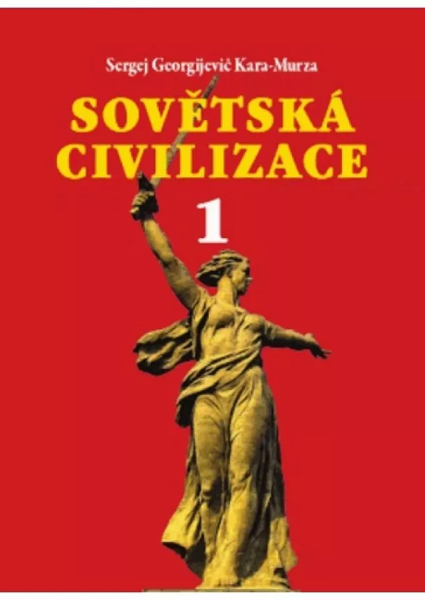 Sergej Georgijevič Kara-Murza - Sovětská civilizace 1