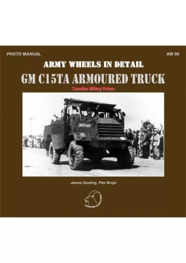 James Gosling, Petr Brojo - AW 09 - GM C15TA Armoured Truck - Canadian Military Pattern