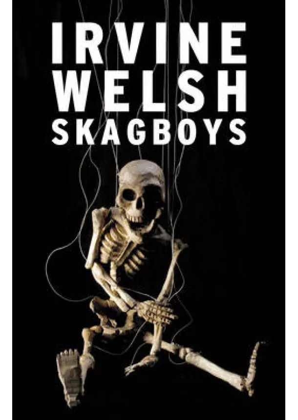 Irvine Welsh - Skagboys