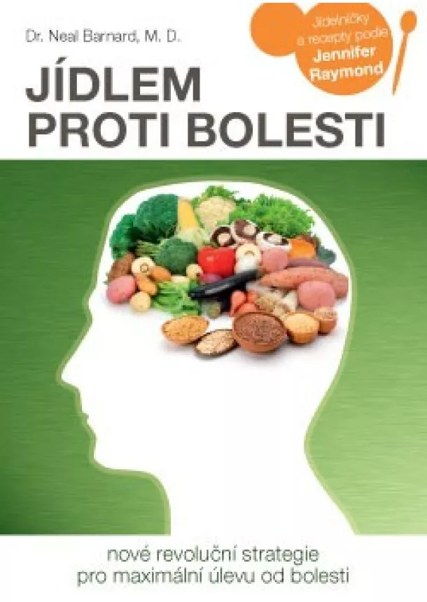 Neal Barnard - Jídlem proti bolesti - Nové revoluční strategie pro maximální úlevu od bolesti