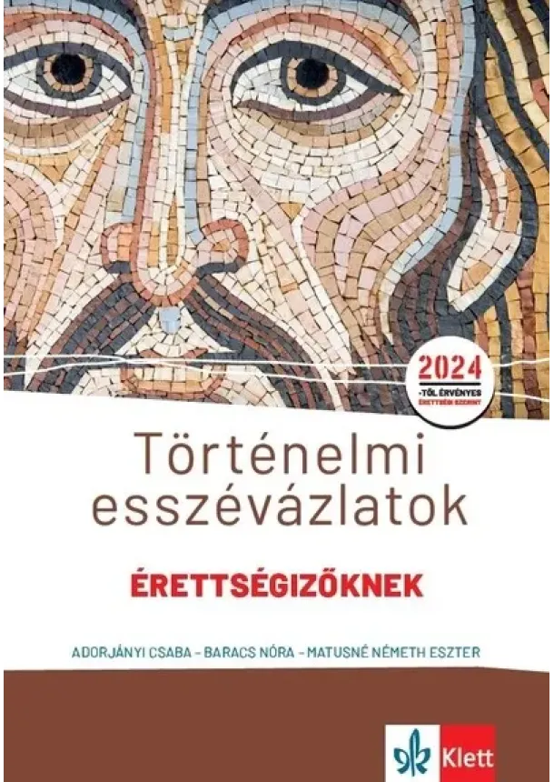 Adorjányi Csaba - Történelmi esszévázlatok érettségizőknek közép- és emelt szinten - A 2024-es érettséginek megfelelően