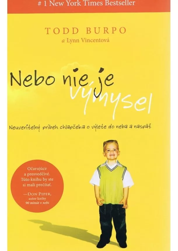 Todd Burpo, Lynn Vincentová - Nebo nie je výmysel - Neuveriteľný príbeh chlapčeka o výlete do neba a naspäť