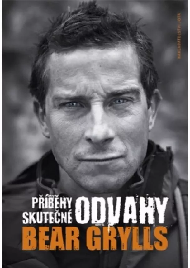 Bear Grylls - Příběhy skutečné odvahy