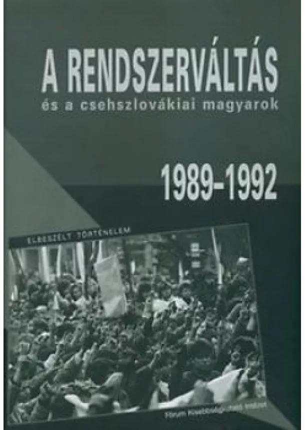 Popély Árpád, Simon Attila - A rendszerváltás és a csehszlovákiai magyarok 1989- 1992