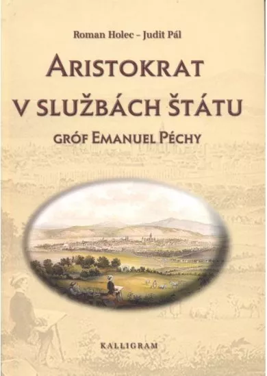 Aristokrat v službách štátu - Gróf Emanuel Péchy