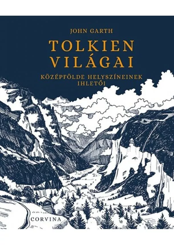 John Garth - Tolkien világai - Középfölde helyszíneinek ihletői