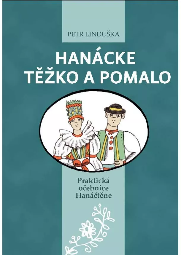 Hanácke těžko a pomalo - Praktická očebnice Hanáčtěne