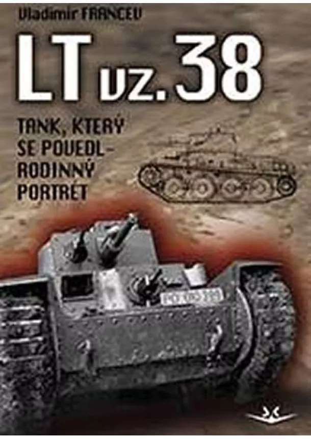 Vladimír Francev - LT vz. 38 tank, který se povedl - Rodinný poltrét