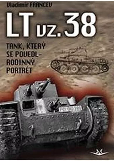 LT vz. 38 tank, který se povedl - Rodinný poltrét