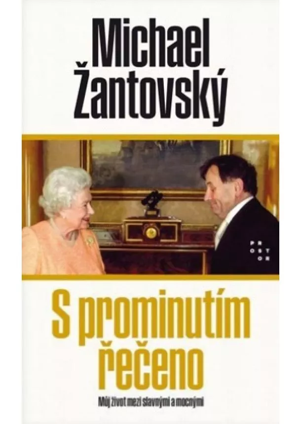 Michael Žantovský - S prominutím řečeno - Můj život mezi slavnými a mocnými